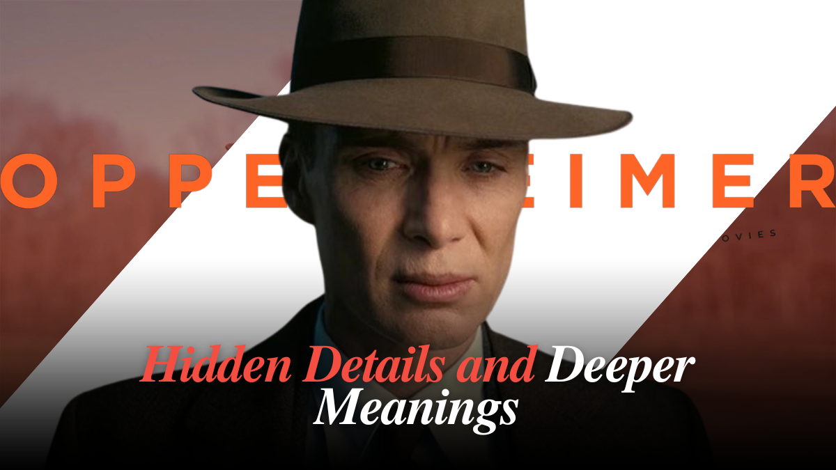 Hidden Details and Deeper Meanings in Oppenheimer